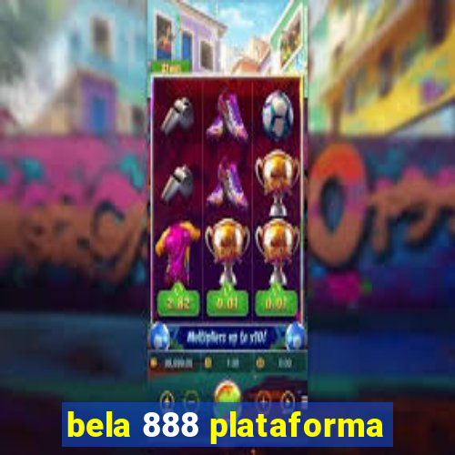 bela 888 plataforma